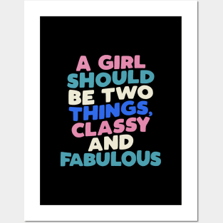 A Girl Should Be Two Things Classy and Fabulous in Black White Pink Peach Green and Blue Posters and Art